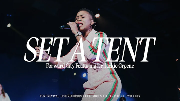 SET A TENT (feat. Dr. Jackie Greene) | Forward Cit...