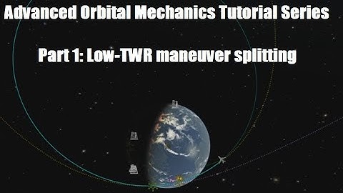 Advanced Orbital Mechanics Tutorial Series - Part 1: Low-TWR maneuver splitting