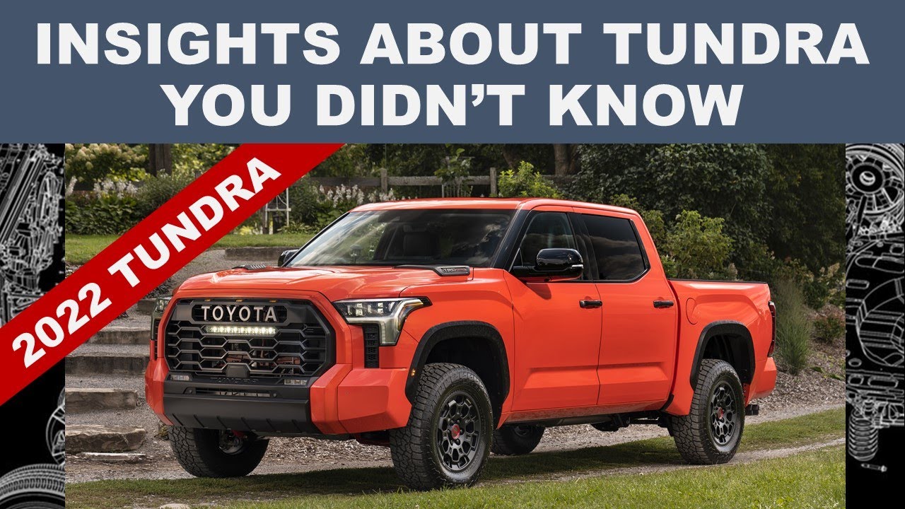 INSIGHTS ABOUT 2022 TOYOTA TUNDRA THAT ONLY ENGINEER CAN EXPLAIN