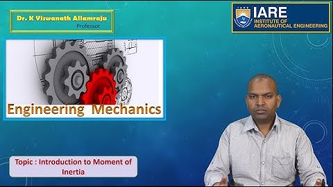 Introduction to Moment of Inertia by Dr. K Viswanath Allamraju