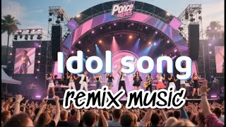 Idol song | remix music