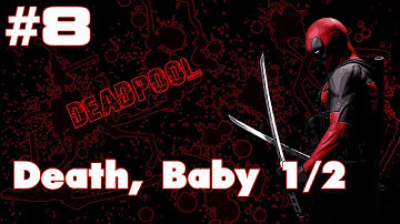 Deadpool Walkthrough - Part 8 "Death, Baby 1/2" Gameplay / Playthrough PC PS3 XBOX