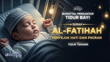Murottal Surah Al-Fatihah سورة الفاتحة Merdu, Ayat Al-Quran Pengantar Tidur Dan Penenang Tidur Pulas