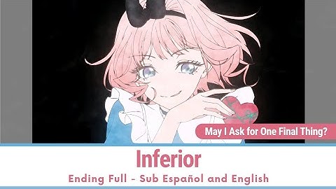 May I Ask for One Final Thing? - Inferior - Ending Full Sub Español and English