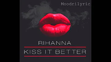 Rihanna - Kiss It Better [CLEAN + Lyrics In Description]