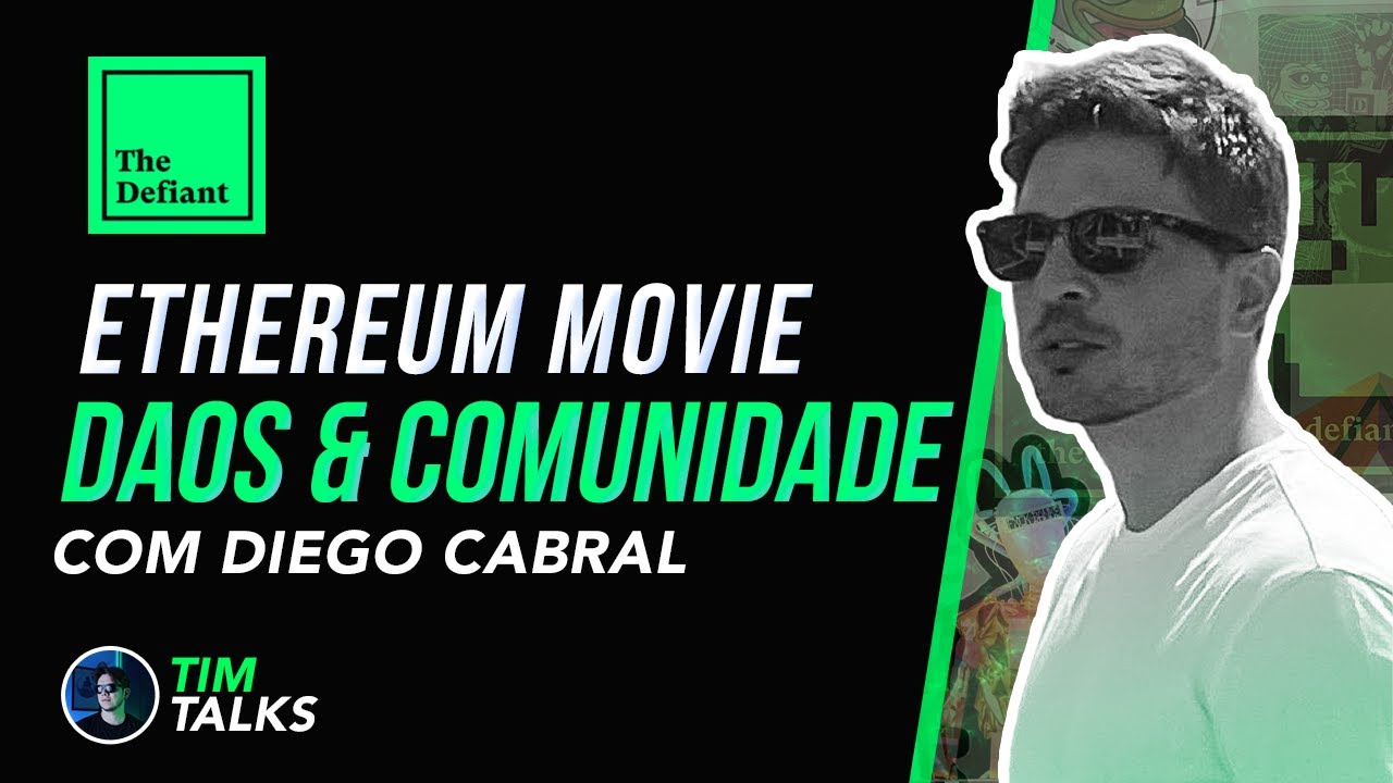 The Defiant & Ethereum Movie com Diego Cabral (Tim Talks)
