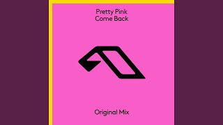 Come Back (Extended Mix) - Pretty Pink