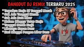 GAK ADA TANGGAL MERAH 🎵 Dangdut DJ Remix Full Bass 2025 🎵