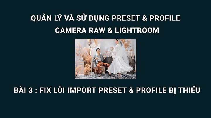 Lỗi preset không hiện trên ảnh trên lightroom năm 2024
