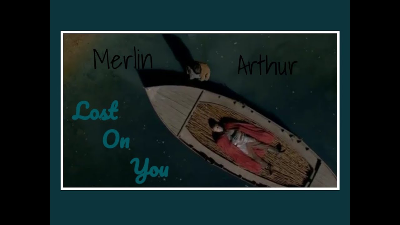 Merlin and Arthur//Lost On You
