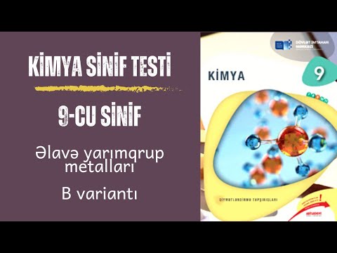 Kimya | Sinif testi | 9-cu sinif | Əlavə yarımqrup metalları | B variantı.