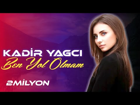 Kadir YAGCI - Ben Yol Olmam (REMİX)