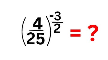 A Nice Math Problem (4/25)^-3/2=? | Calculators Not Allowed...