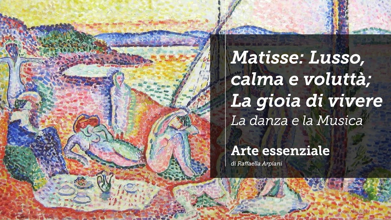 Matisse: Lusso, calma e voluttà; La gioia di vivere; La danza (I e II