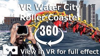 360 3D Video - Water City Roller Coaster Ride  - 4K For Google Cardboard And Gear Vr