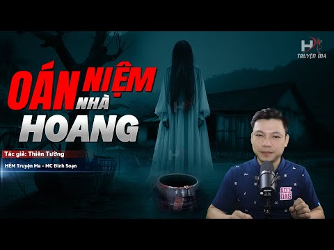Đọc Truyện Ma: OÁN NIỆM NHÀ HOANG - Bí Ẩn LỜI NGUYỀN CỦA OÁN HỒN CÒN VƯƠNG LẠI TỪ QUÁ KHỨ