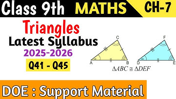 Class 9 Maths Chapter 7 Triangles  DOE Support Material | Q41-Q45