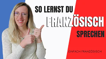 Wie lerne ich flüssig Französisch?