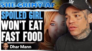 Dhar Mann - SPOILED GIRL Won't Eat FAST FOOD, What Happens Is Shocking [reaction]