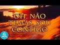 Hinário Adventista 355 - OH, NÃO TEMAS, SOU CONTIGO