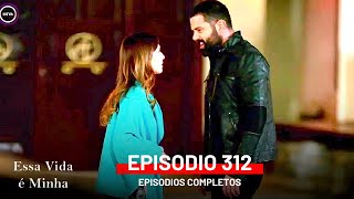 Essa Vida é Minha 312 Episodio (Dublagem em Português)