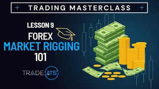 Market Rigging 101, How to Get Rich  Trading Masterclass,  Lesson 9