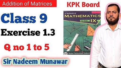 Class 9 exercise 1.3 KPK Board  how add matrices in Urdu English Sir Nadeem Munawar