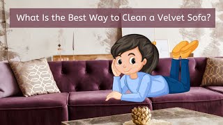 What is the best way to clean a velvet sofa?