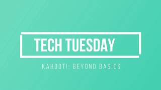 Tech Tuesday: Kahoot! Beyond Basics
