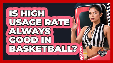 Is High Usage Rate Always Good In Basketball? - Basketball Stats Central