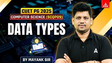 Data Types for CUET PG Computer Science 2025 | SCQP09 | By Mayank Sir