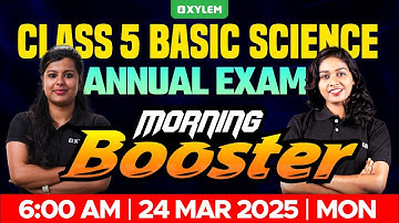 Class 5 Basic Science | Morning Booster - Annual Exam 2025 | Xylem Class 5