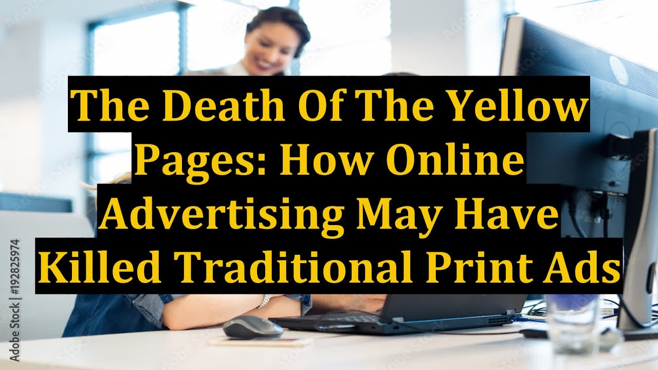 The Death Of The Yellow Pages: How Online Advertising May Have Killed Traditional Print Ads
