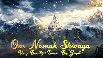 Om Namah Shivaya Very Beautiful Voice By Gayatri | The Most Powerful Shiva mantra