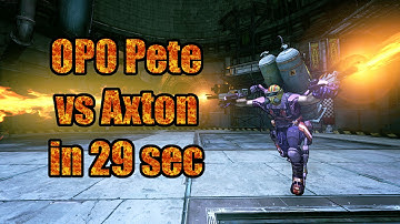 Borderlands 2: OP0 Pete vs Axton in 29 seconds