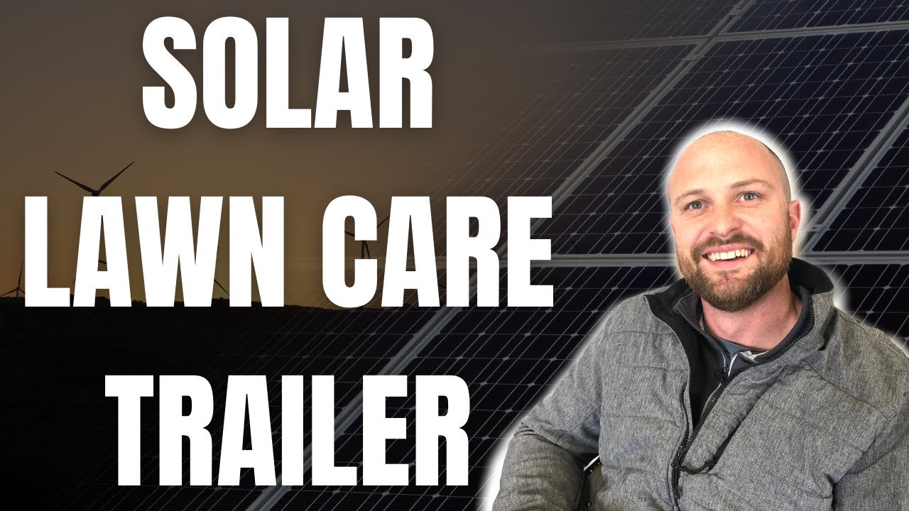 NEW Solar Trailer for Florida Lawn Care Business // Solar Lawn Care Trailer