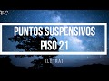 Puntos Suspensivos - Piso21 (Letra)