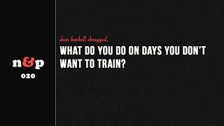 What Do You Do On Days When You Don't Want To Squat? w/ Cory Gregory - N&P 020 screenshot 4