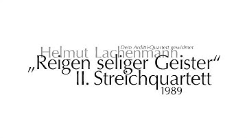 Helmut Lachenmann - String Quartet No. 2 “Reigen seliger Geister” (1989) [with score]