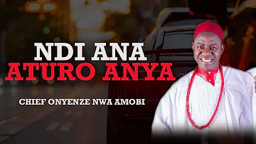 NDI ANA ATURO ANYA | Chief Onyenze Nwa Amobi - Nigerian Highlife Music