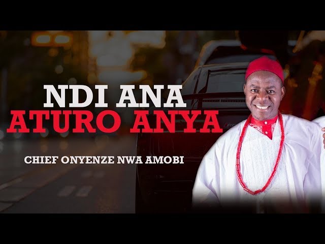 NDI ANA ATURO ANYA | Chief Onyenze Nwa Amobi - Nigerian Highlife Music class=