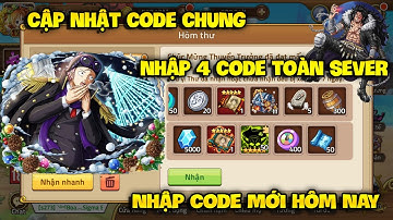 Cập Nhật Giftcode Chung Mới Nhất - Nhập 4 Code Chung Nhận Quà Chung Sự Kiện Toàn Sever Hôm Nay