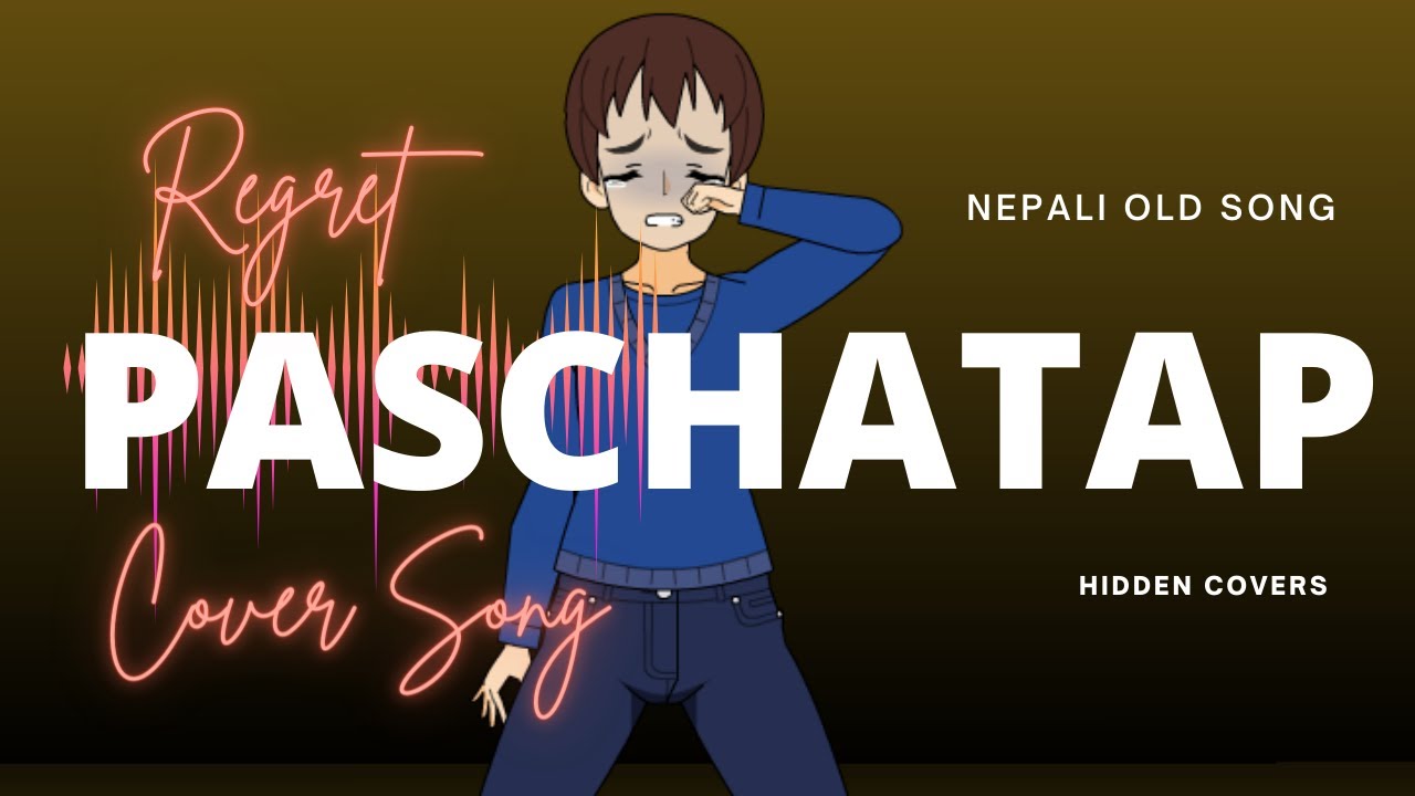 PASCHATAP DIBYA SUBBA COVER BY HIDDEN COVERS NEPALI OLD POP SONG PASCHATAP DIBYA SUBBA COVER BY HIDDEN COVERS NEPALI OLD POP SONG