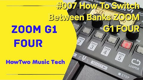 #007 How To Switch Between Banks ZOOM G1 FOUR
