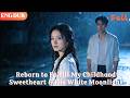 [ENG DUB] Reborn to Save My Childhood Love & His White Moonlight🌙