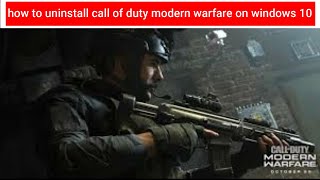 how to uninstall call of duty modern warfare on windows 10