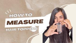 How to measure Hair Toppers | The Shell Hair