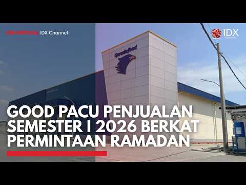 GOOD Pacu Penjualan Semester I 2026 Berkat Permintaan Ramadan | 1ST SESSION CLOSING