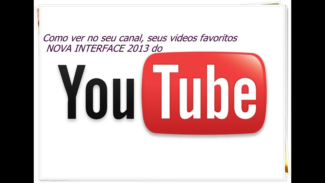 Como ver no seu canal, seus videos favoritos, NOVA ...