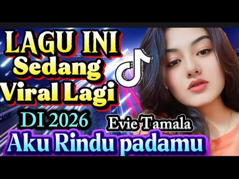 DJ AKU RINDU PADAMU ⁉️ EVIE TAMALA || Cover DJ SLOW BASS REMIX - Viral Tik tok Asik buat joget pagi 